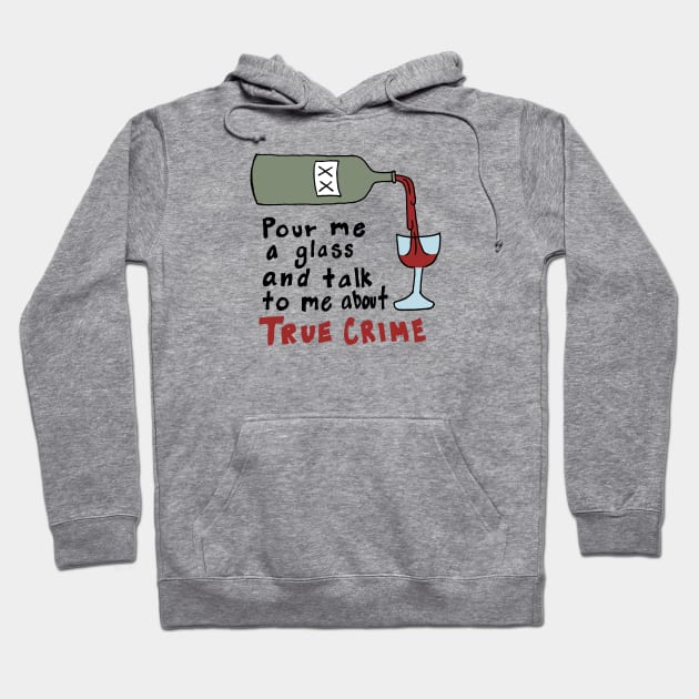 Wine and True Crime Hoodie by AnnaLouise